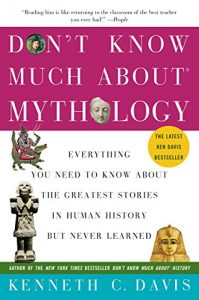 Baixar Don’t Know Much About Mythology: Everything You Need to Know About the Greatest Stories in Human History but Never Learned (Don’t Know Much About Series) pdf, epub, eBook