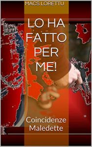 Baixar Lo ha fatto per me!: Coincidenze Maledette (Italian Edition) pdf, epub, eBook