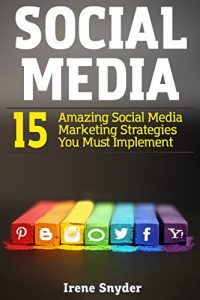 Baixar Social Media: 15 Amazing Social Media Marketing Strategies You Must Implement  (English Edition) pdf, epub, eBook