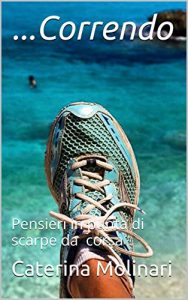 Baixar …Correndo: Pensieri in punta di scarpe da corsa (Italian Edition) pdf, epub, eBook