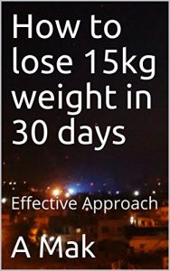 Baixar How to lose 15kg weight in 30 days: Effective Approach (English Edition) pdf, epub, eBook