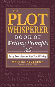 Baixar The Plot Whisperer Book of Writing Prompts: Easy Exercises to Get You Writing (English Edition) pdf, epub, eBook