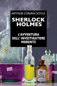Baixar Sherlock Holmes. L’avventura dell’investigatore morente (Italian Edition) pdf, epub, eBook