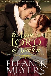Baixar To Love A Lord of London (A Regency Romance Book): Raptures of Royalty (English Edition) pdf, epub, eBook