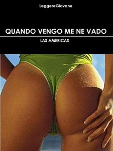 Baixar Quando vengo me ne vado: Las America (Leggere Giovane Erotica Vol. 17) (Italian Edition) pdf, epub, eBook