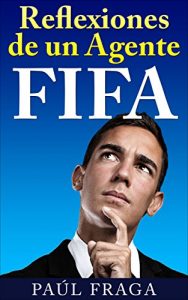 Baixar Reflexiones de un Agente FIFA (Spanish Edition) pdf, epub, eBook