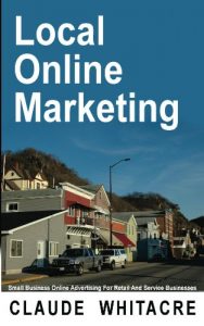 Baixar Local Online Marketing: Small Business Online Advertising For Retail And Service Businesses: (Local SEO, Video Marketing, Content Marketing, And Websites … And Service Vendors) (English Edition) pdf, epub, eBook