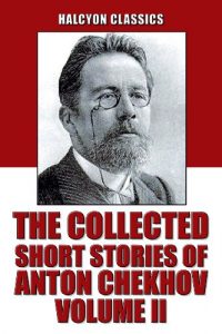 Baixar The Collected Short Stories of Anton Chekhov Volume II: 109 Short Stories (Unexpurgated Edition) (Halcyon Classics) (English Edition) pdf, epub, eBook