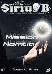 Baixar Sirius B – Abenteuer in neuen Welten und fremden Galaxien: Mission Namtia (German Edition) pdf, epub, eBook
