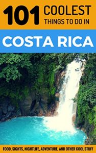 Baixar Costa Rica: Costa Rica Travel Guide: 101 Coolest Things to Do in Costa Rica (Costa Rica Itineraries, Backpacking Costa Rica, Budget Travel Costa Rica, Costa Rica Beaches,) (English Edition) pdf, epub, eBook