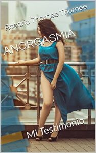 Baixar ANORGASMIA: Mi Testimonio (Spanish Edition) pdf, epub, eBook