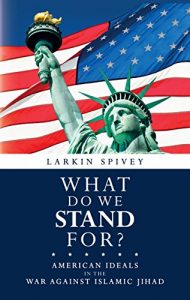 Baixar What Do We Stand For?: American Ideals in the War Against Islamic Jihad (English Edition) pdf, epub, eBook