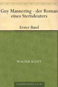 Baixar Guy Mannering – der Roman eines Sterndeuters: Erster Band (German Edition) pdf, epub, eBook
