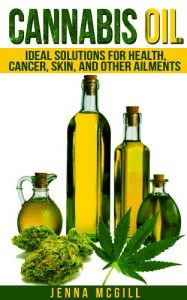 Baixar Cannabis Oil: Ideal Solutions for using Medical Marijuana for Health, Cancer, Skin, and Other Ailments  (Updated Edition) (Healthy Oils and Fats for Healthy Living, Healing, Book 1) (English Edition) pdf, epub, eBook