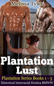 Baixar Plantation Lust: Plantation Series Books 1-3: Historical Interracial Erotica BMWW (English Edition) pdf, epub, eBook