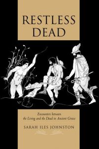 Baixar Restless Dead: Encounters between the Living and the Dead in Ancient Greece pdf, epub, eBook