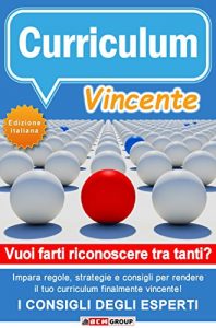 Baixar Il Curriculum Vincente: Regole, consigli e segreti per migliorare il tuo curriculum vitae pdf, epub, eBook