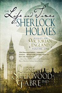 Baixar The Life and Times of Sherlock Holmes: Essays on Victorian England, Volume 1 (English Edition) pdf, epub, eBook