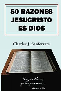 Baixar 50 Razones Jesucristo Es Dios: Vengan Ahora, y Razonemos (Spanish Edition) pdf, epub, eBook