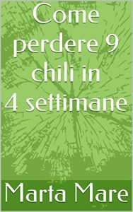 Baixar Come perdere 9 chili in 4 settimane (Italian Edition) pdf, epub, eBook