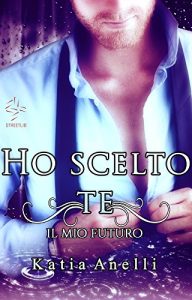 Baixar Ho scelto te – Il mio futuro pdf, epub, eBook