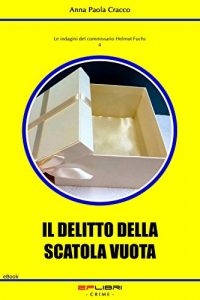 Baixar IL DELITTO DELLA SCATOLA VUOTA (Le indagini del commissario Helmut Fuchs Vol. 4) (Italian Edition) pdf, epub, eBook