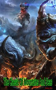 Baixar The Classic Of Mountains And Seas: China’s Most Ancient Battlefield (English Edition) pdf, epub, eBook