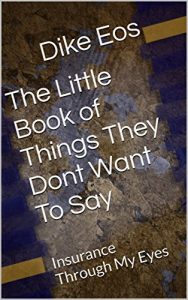 Baixar The Little Book of Things They Dont Want To Say: Insurance Through My Eyes (English Edition) pdf, epub, eBook