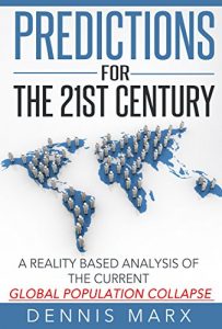 Baixar Predictions for the 21st Century: A Reality Based Analysis of the Current Global Population Collapse (English Edition) pdf, epub, eBook