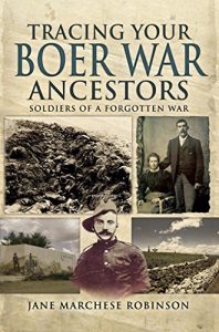 Baixar Tracing Your Boer War Ancestors: Soldiers of a Forgotten War (A Guide For Family Historians) pdf, epub, eBook