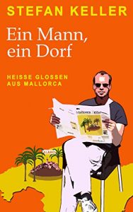 Baixar Ein Mann, ein Dorf: Heisse Glossen aus Mallorca (German Edition) pdf, epub, eBook