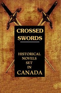 Baixar Crossed Swords: 6 Historical Novels Set in Canada – Anthology (English Edition) pdf, epub, eBook