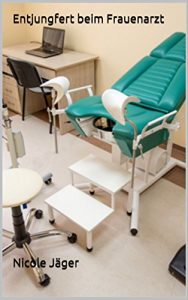 Baixar Entjungfert beim Frauenarzt: Erotik ab 18. Jahren (German Edition) pdf, epub, eBook