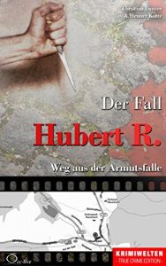 Baixar Der Fall Hubert R.: Weg aus der Armutsfalle (Krimiwelten – True Crime Edition) (German Edition) pdf, epub, eBook