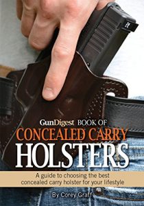 Baixar Gun Digest Book of Concealed Carry Holsters: A guide to choosing the best concealed carry holsters for your lifestyle pdf, epub, eBook