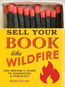 Baixar Sell Your Book Like Wildfire: The Writer’s Guide to Marketing and Publicity pdf, epub, eBook