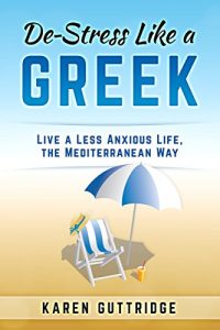 Baixar De-Stress Like a Greek: Live a Less Anxious Life, the Mediterranean Way (English Edition) pdf, epub, eBook