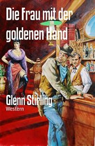 Baixar Die Frau mit der goldenen Hand: Western (German Edition) pdf, epub, eBook