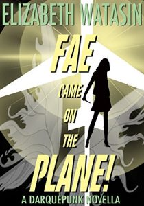 Baixar Fae Came On The Plane! (A Darquepunk Novella Book 1) (English Edition) pdf, epub, eBook