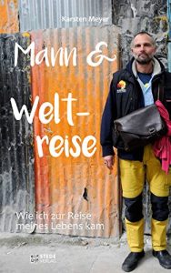 Baixar Mann und Weltreise: Wie ich zur Reise meines Lebens kam. (German Edition) pdf, epub, eBook