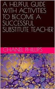 Baixar A HELPFUL GUIDE WITH ACTIVITIES TO BECOME A SUCCESSFUL SUBSTITUTE TEACHER: SUBSTITUTE TEACHER (English Edition) pdf, epub, eBook
