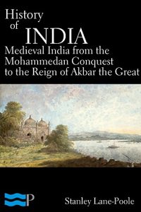 Baixar History of India, Medieval India from the Mohammedan Conquest to the Reign of Akbar the Great (English Edition) pdf, epub, eBook