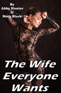 Baixar The Wife Everyone Wants: A Collection of Five Explicit Hot Wife Stories (English Edition) pdf, epub, eBook