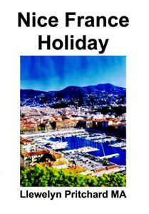 Baixar Nice France Holiday: Een Budget Korte Break Vakantie (Ge Illustreerde Diaries van Llewelyn Pritchard MA Book 7) (Dutch Edition) pdf, epub, eBook