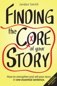 Baixar Finding the Core of Your Story: How to strengthen and sell your story in one essential sentence (How to Write a Logline Book 1) (English Edition) pdf, epub, eBook