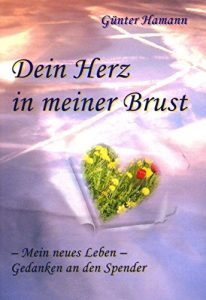 Baixar Dein Herz in meiner Brust: Mein neues Leben – Gedanken an den Spender (German Edition) pdf, epub, eBook