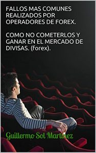 Baixar FALLOS MAS COMUNES REALIZADOS POR OPERADORES DE FOREX.  COMO NO COMETERLOS Y GANAR EN EL MERCADO DE DIVISAS. (forex). (Spanish Edition) pdf, epub, eBook