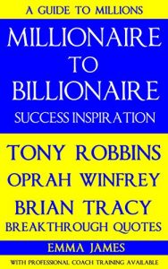 Baixar Millionaire to Billionaire Success Inspiration: Tony Robbins, Oprah Winfrey, Brian Tracy Breakthrough Quotes (English Edition) pdf, epub, eBook
