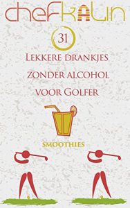 Baixar 31 Lekkere drankjes zonder alcohol voor golfer (Dutch Edition) pdf, epub, eBook