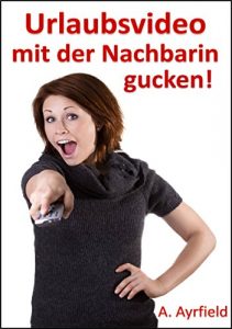 Baixar Urlaubsvideo mit der Nachbarin gucken! (German Edition) pdf, epub, eBook